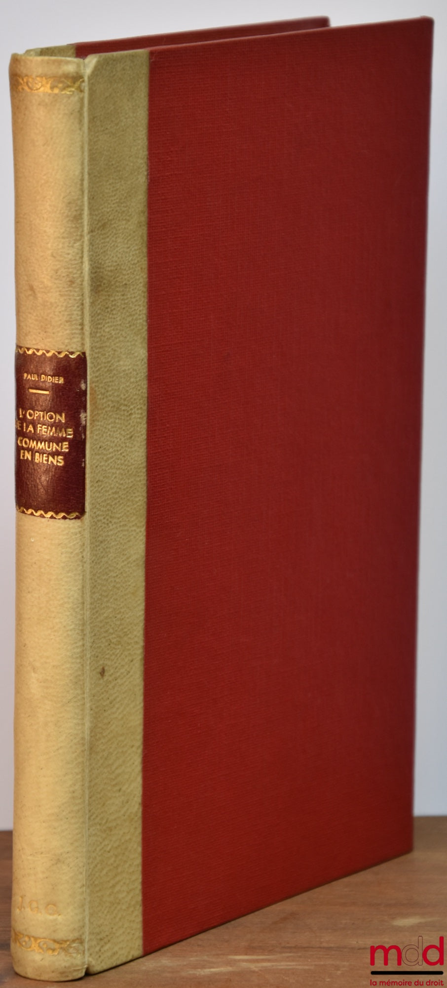 DIDIER (Paul) – THE OPTION OF COMMON PROPERTY FOR THE WIFE, Contribution to the study of the legal nature of community property between spouses, Preface by Marcel Fréjaville, Private Law Library, vol. V