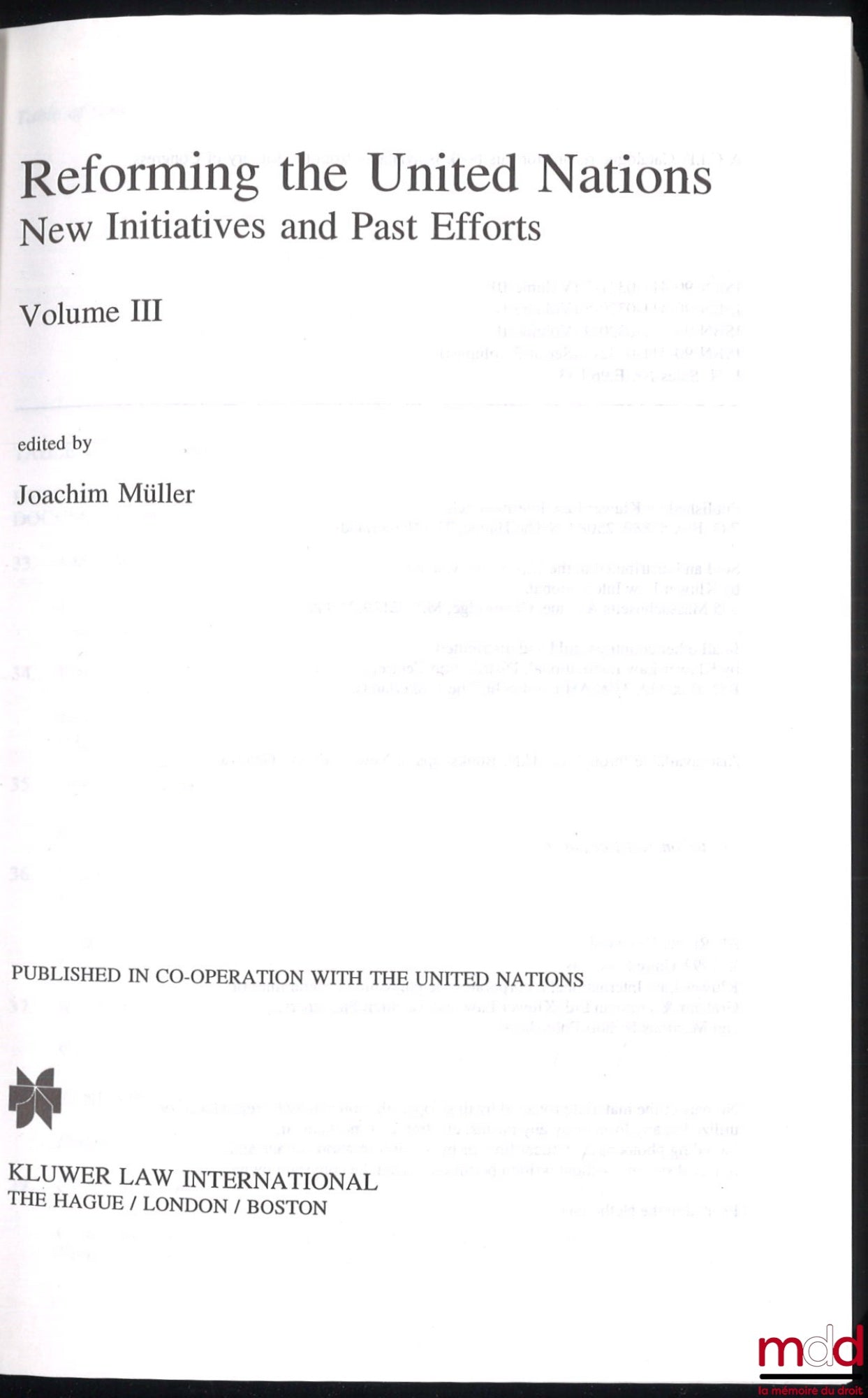 MULLER (Joachim) – REFORMING THE UNITED NATIONS. New Initiatives and Past Efforts, vol. II et III [mq. le vol. I]