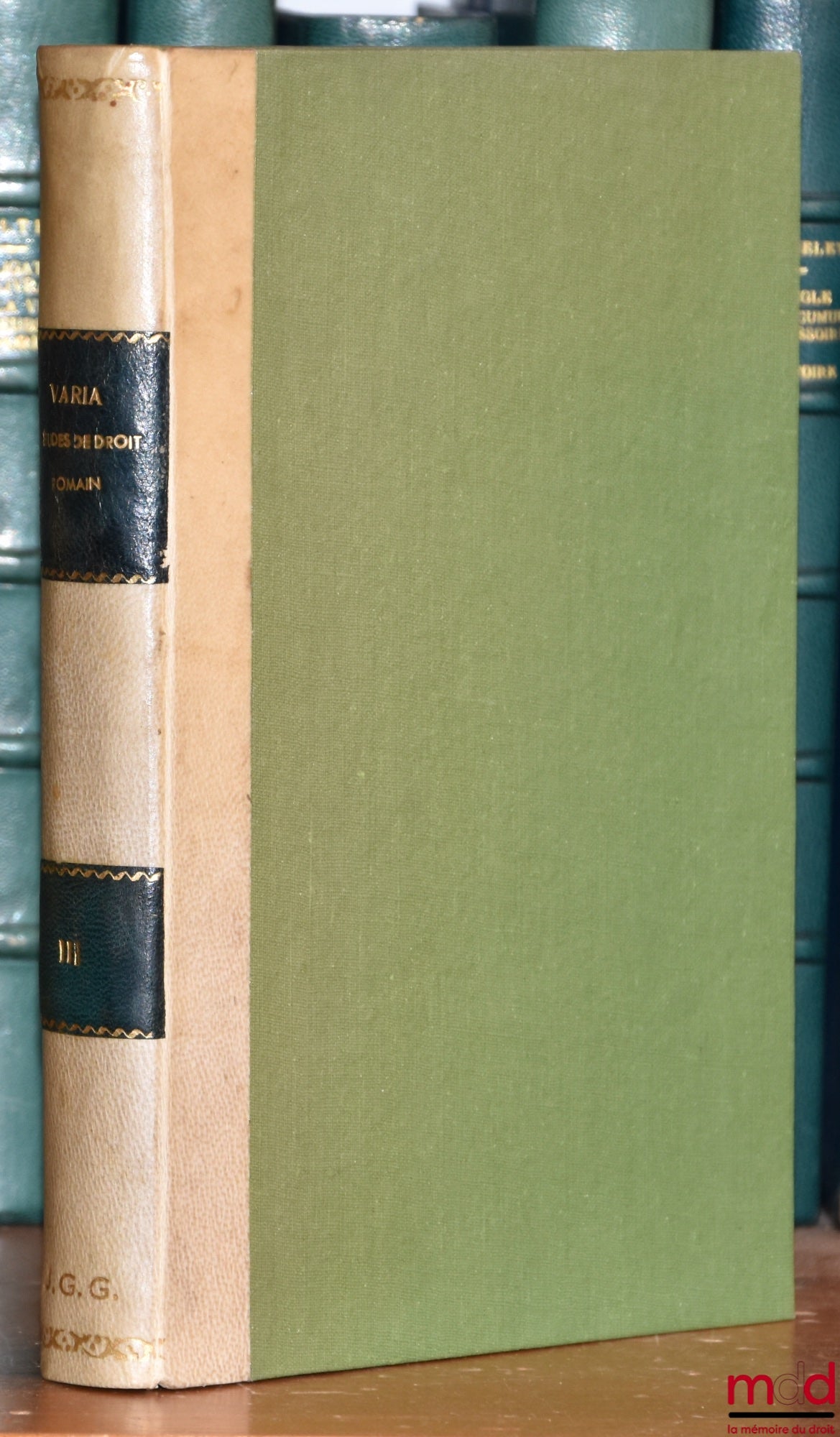 ROUSSIER (Jules), LÉGIER (Henri-Jacques) et MÉNAGER (Léon-Robert) – VARIA, Études de droit romain (t. III) : J. Roussier, LE CONSTITUT; J.-H. Légier, LA LIBERTÉ CONDITIONNELLE ENTRE VIFS EN DROIT ROMAIN ; L.-R. Ménager, NOTES SUR LES CODIFICATIONS BYZANTI