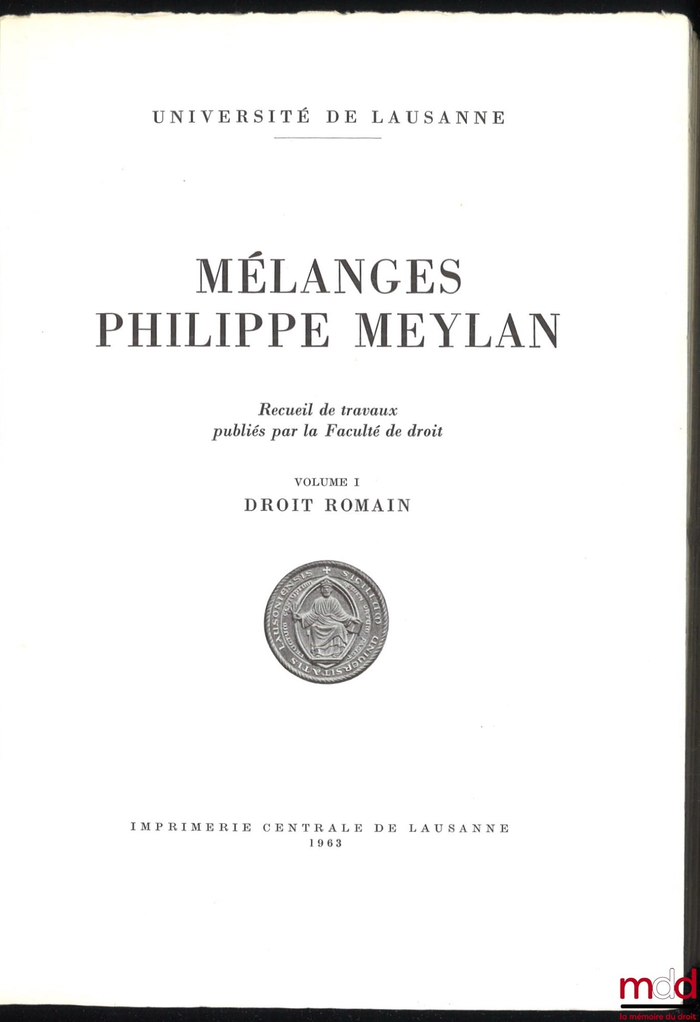 [Meylan Miscellany] – PHILIPPE MEYLAN MISCELLANY, Collection of works published by the Faculty of Law, University of Lausanne: – vol. I: ROMAN LAW; – vol. II: HISTORY OF LAW