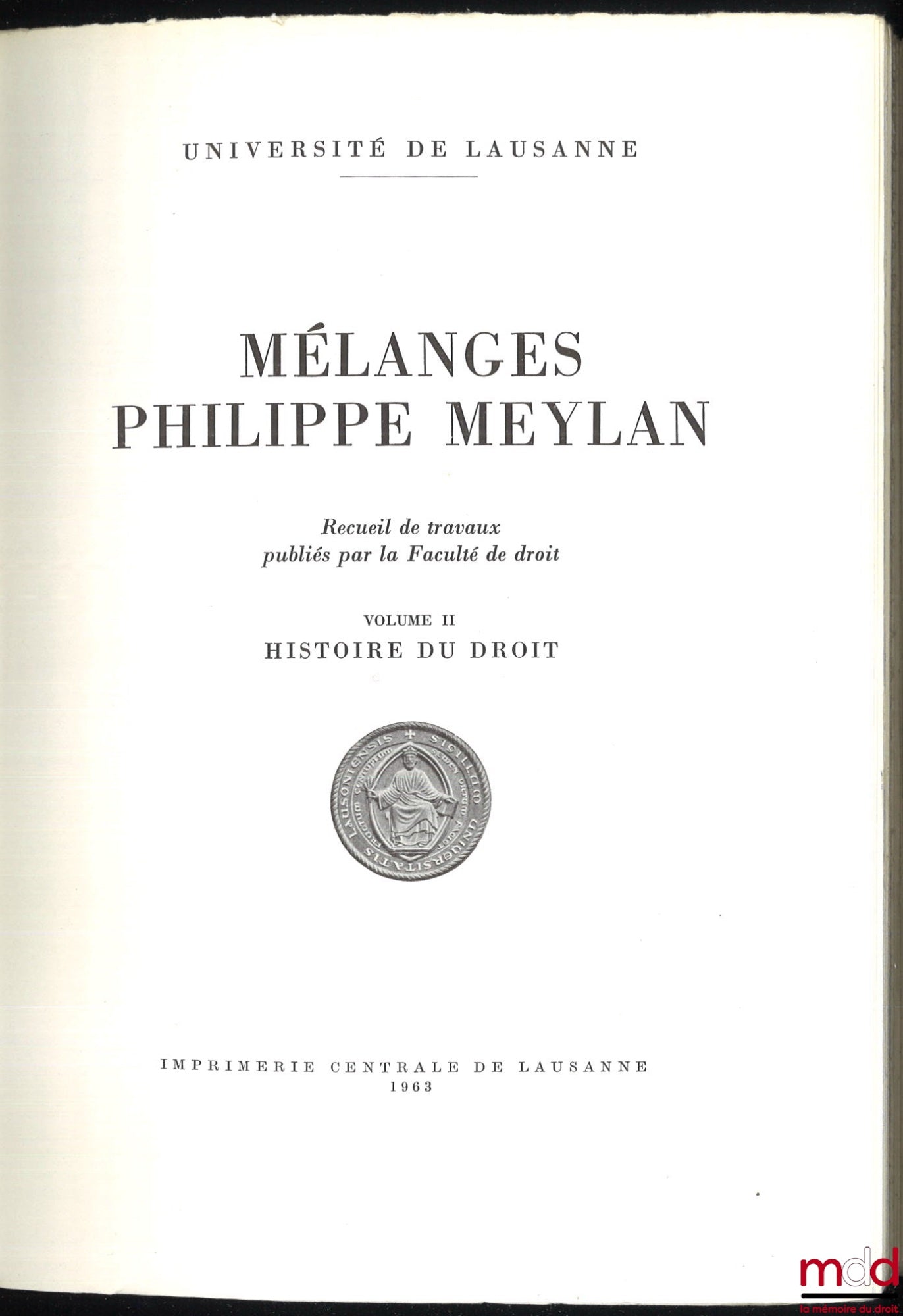 [Meylan Miscellany] – PHILIPPE MEYLAN MISCELLANY, Collection of works published by the Faculty of Law, University of Lausanne: – vol. I: ROMAN LAW; – vol. II: HISTORY OF LAW