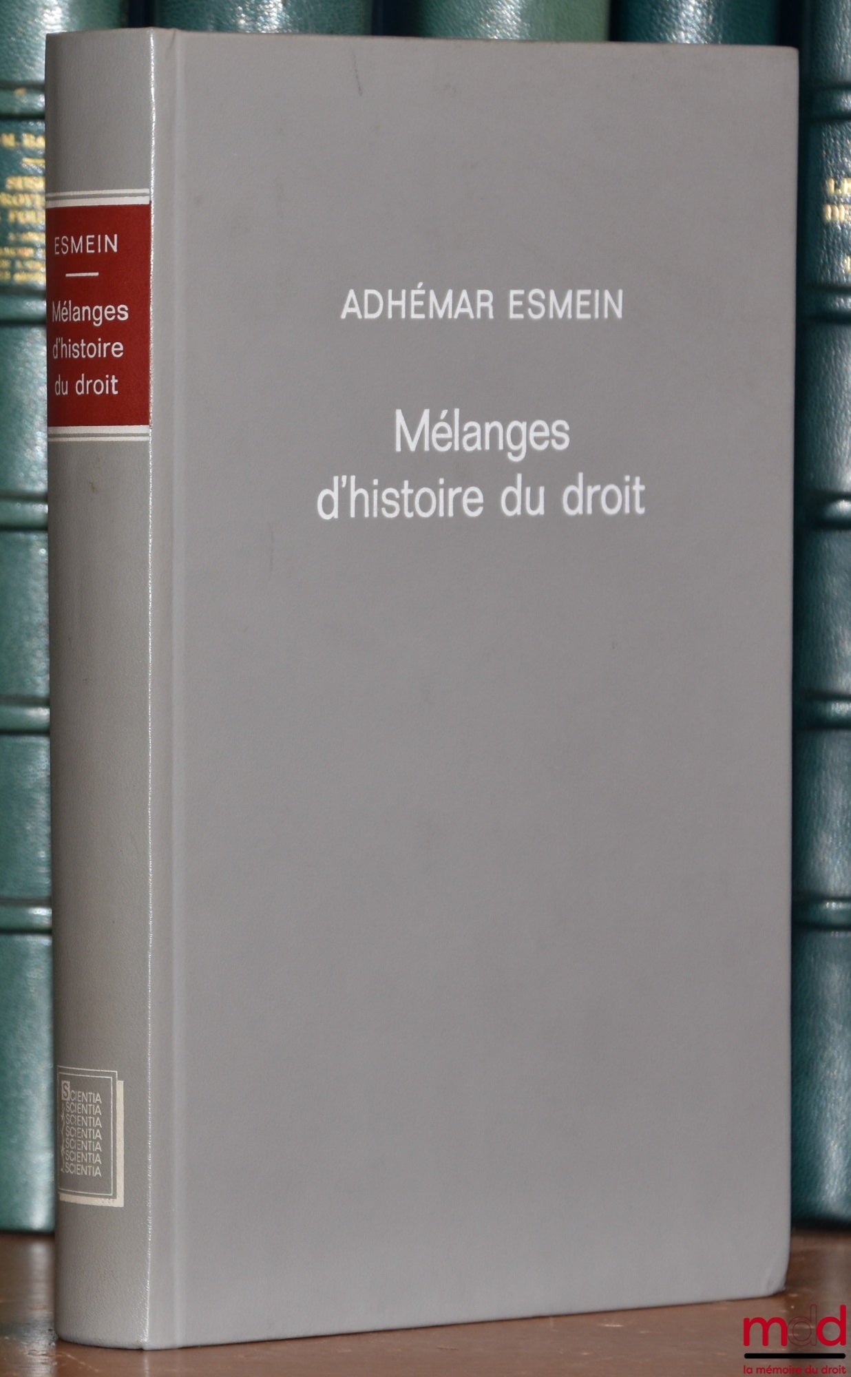 ESMEIN (Adhémar) – MISCELLANEOUS WORKS ON THE HISTORY OF LAW AND CRITICISM, ROMAN LAW, reprint of the edition published by L. Larose and Forcel in Paris in 1886