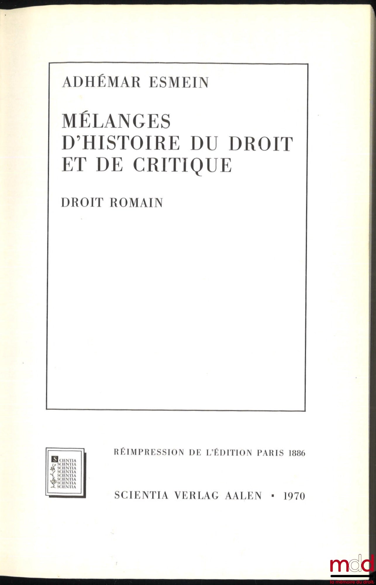 ESMEIN (Adhémar) – MISCELLANEOUS WORKS ON THE HISTORY OF LAW AND CRITICISM, ROMAN LAW, reprint of the edition published by L. Larose and Forcel in Paris in 1886