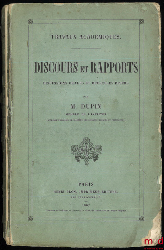 DUPIN (André Marie Jean Jacques) – TRAVAUX ACADÉMIQUES. DISCOURS ET RAPPORTS : Discussions orales et opuscules divers