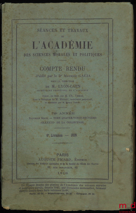 [Collective] – Proceedings and Works of the Academy of Moral and Political Sciences. Report published by Dr. Maurice Gauja, under the direction of M. Lyon-Caen, 78th year, new series, vol. 89