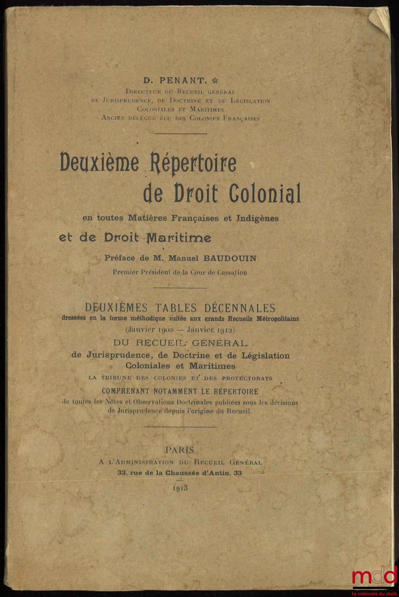 [Colonial Law – Penant Directory] – SECOND DIRECTORY OF COLONIAL LAW IN ALL FRENCH AND INDIGENOUS MATTERS AND OF MARITIME LAW. Second ten-year tables drawn up in the methodical form used in the major Metropolitan Collections (January 19