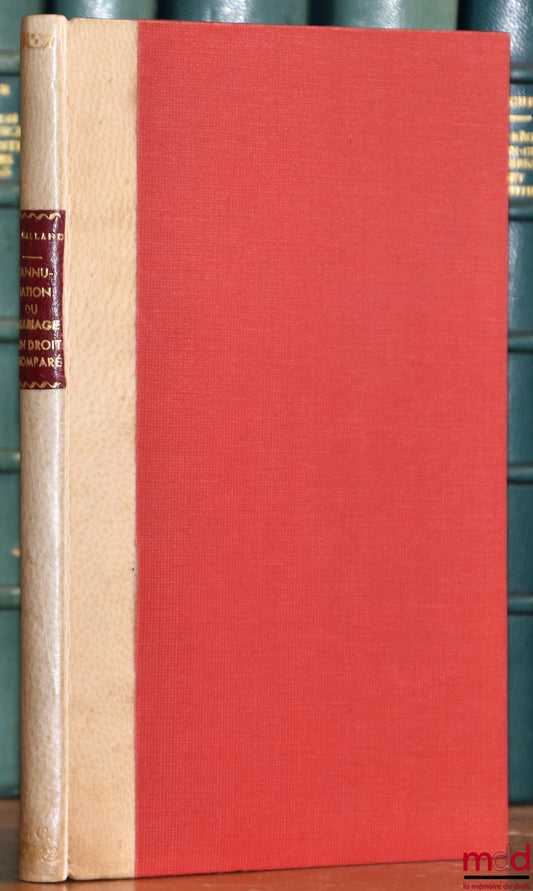 GALLARDO (Ricardo) – THE ROLE AND EFFECTS OF GOOD FAITH IN THE ANNULMENT OF MARRIAGE IN COMPARATIVE LAW. A historical and critical study, Preface by André Rouast, Institute of Comparative Law of the University of Paris
