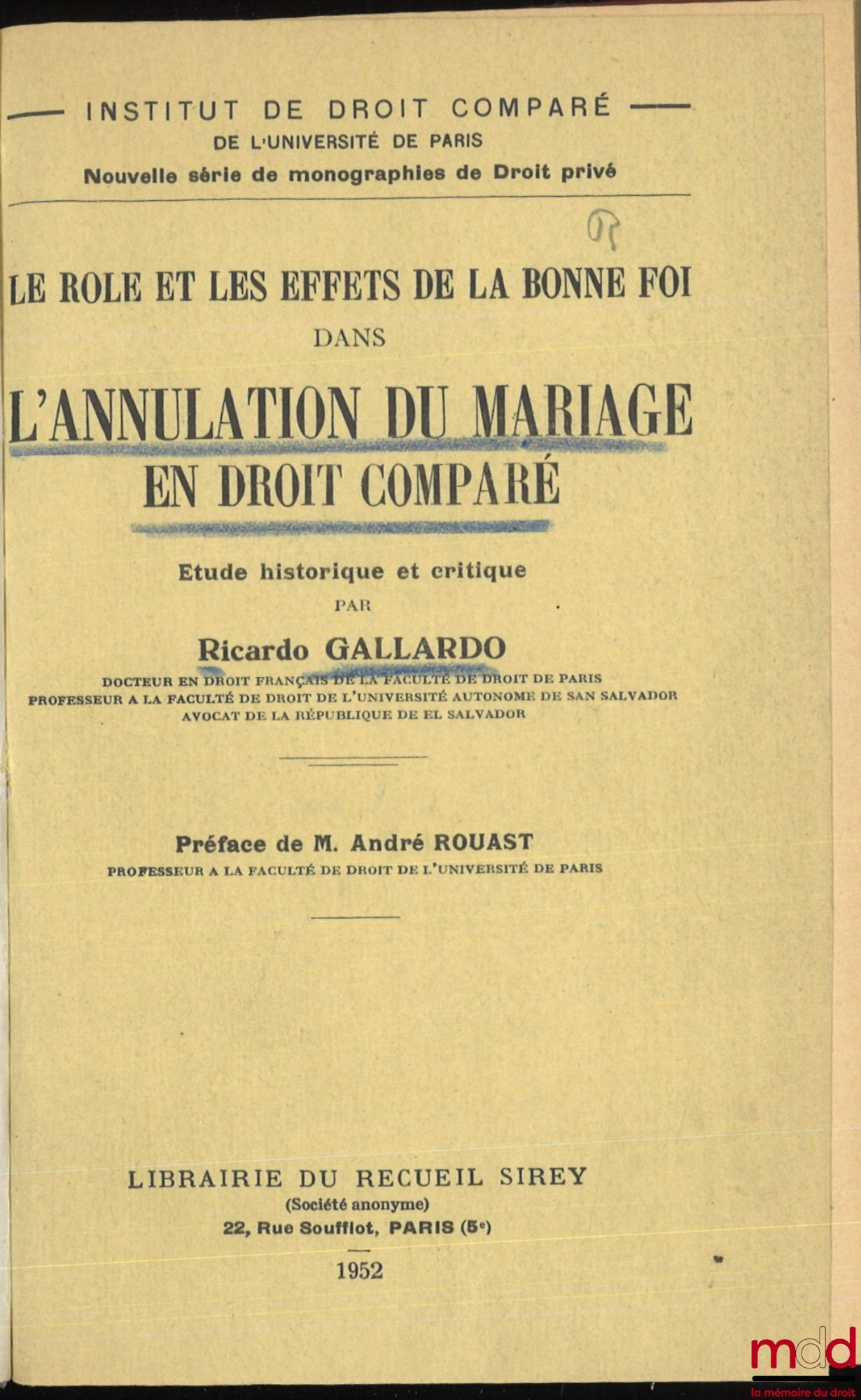 GALLARDO (Ricardo) – LE RÔLE ET LES EFFETS DE LA BONNE FOI DANS L’ANNULATION DU MARIAGE EN DROIT COMPARÉ. Étude historique et critique, Préface de André Rouast, Institut de droit comparé de l’Université de Paris