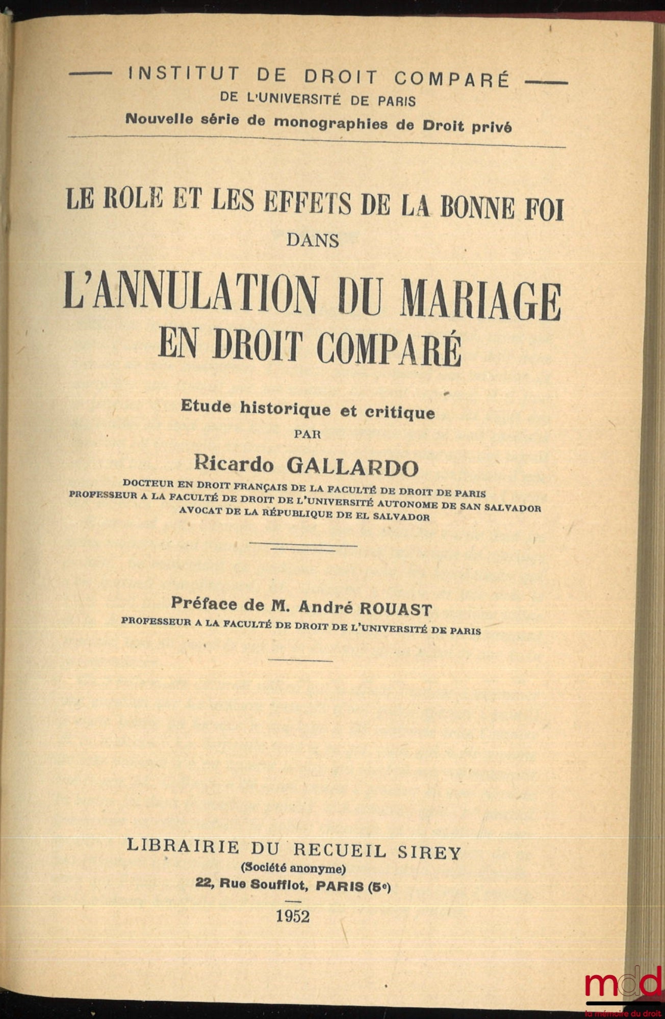 GALLARDO (Ricardo) – LE RÔLE ET LES EFFETS DE LA BONNE FOI DANS L’ANNULATION DU MARIAGE EN DROIT COMPARÉ. Étude historique et critique, Préface de André Rouast, Institut de droit comparé de l’Université de Paris