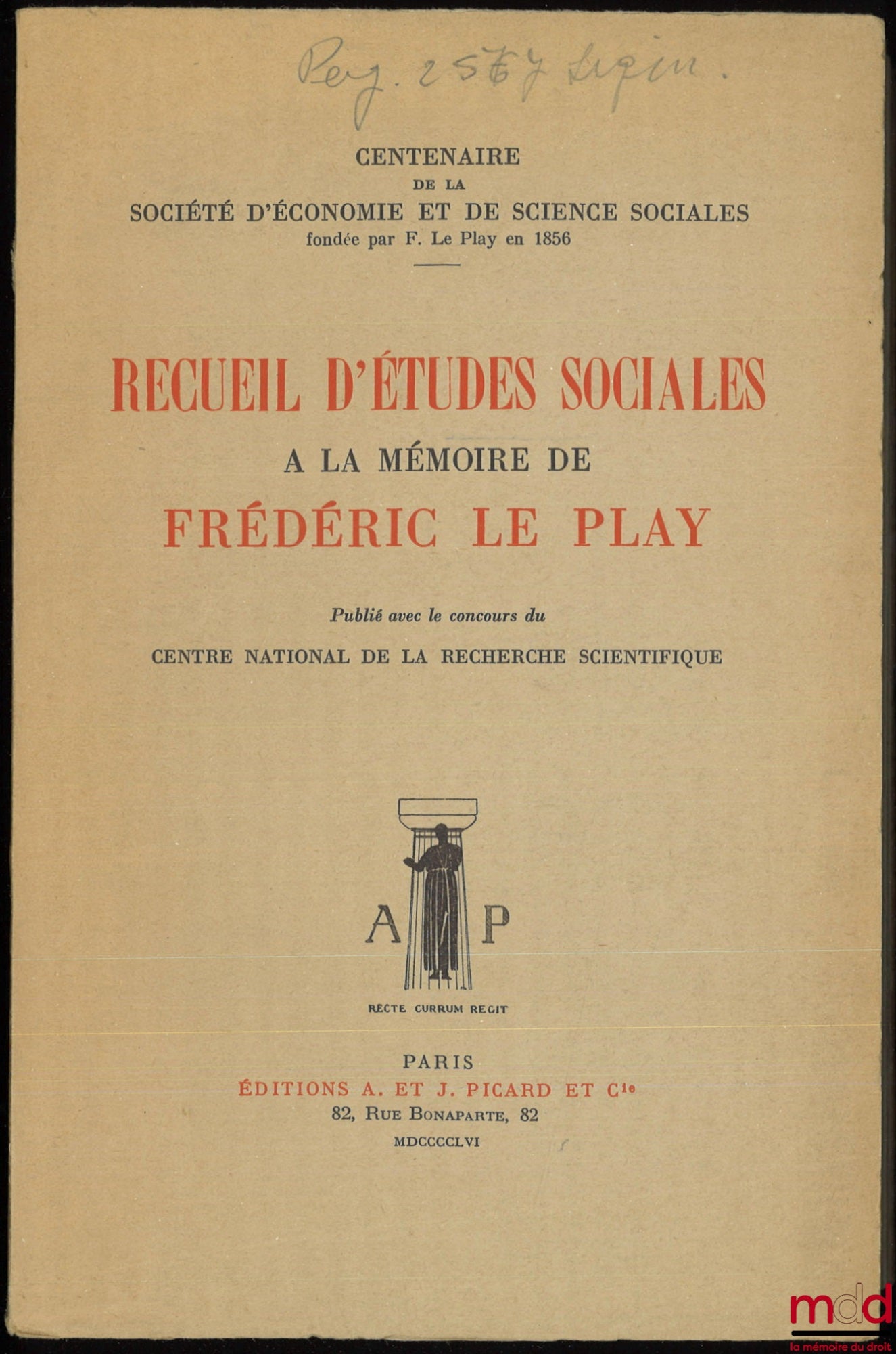 [Collection of studies] – COLLECTION OF SOCIAL STUDIES IN MEMORY OF FRÉDÉRIC LE PLAY, published with the support of the National Centre for Scientific Research