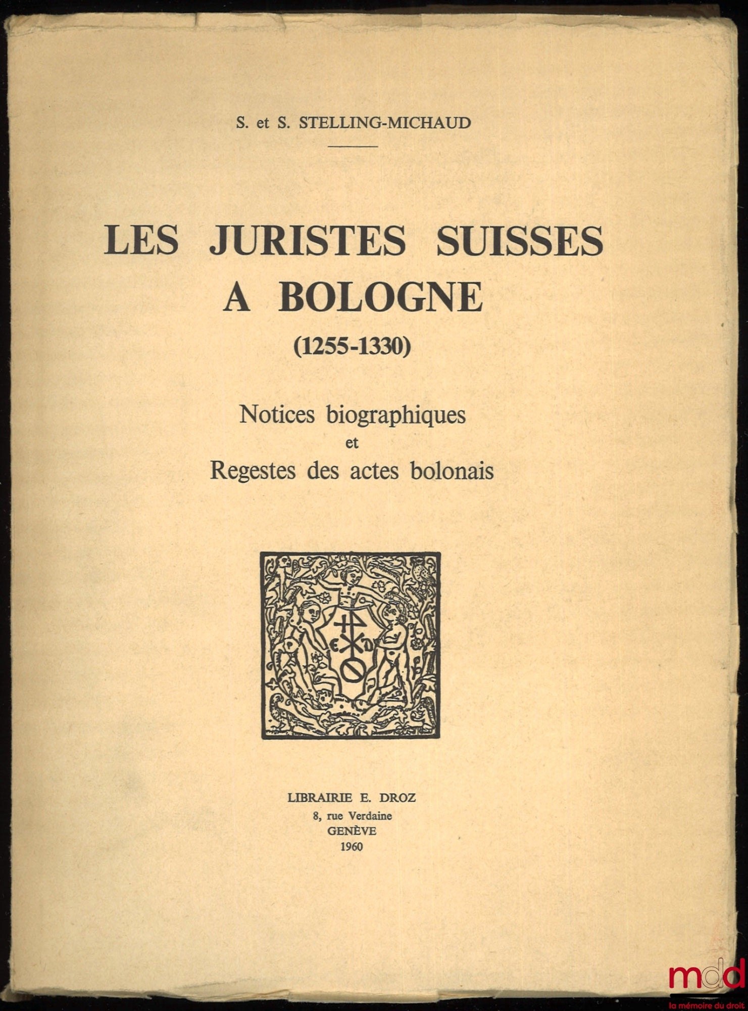 STELLING-MICHAUD (Sven) – LES JURISTES SUISSES À BOLOGNE (1255-1330), Notices biographiques et Regestes des actes bolonais