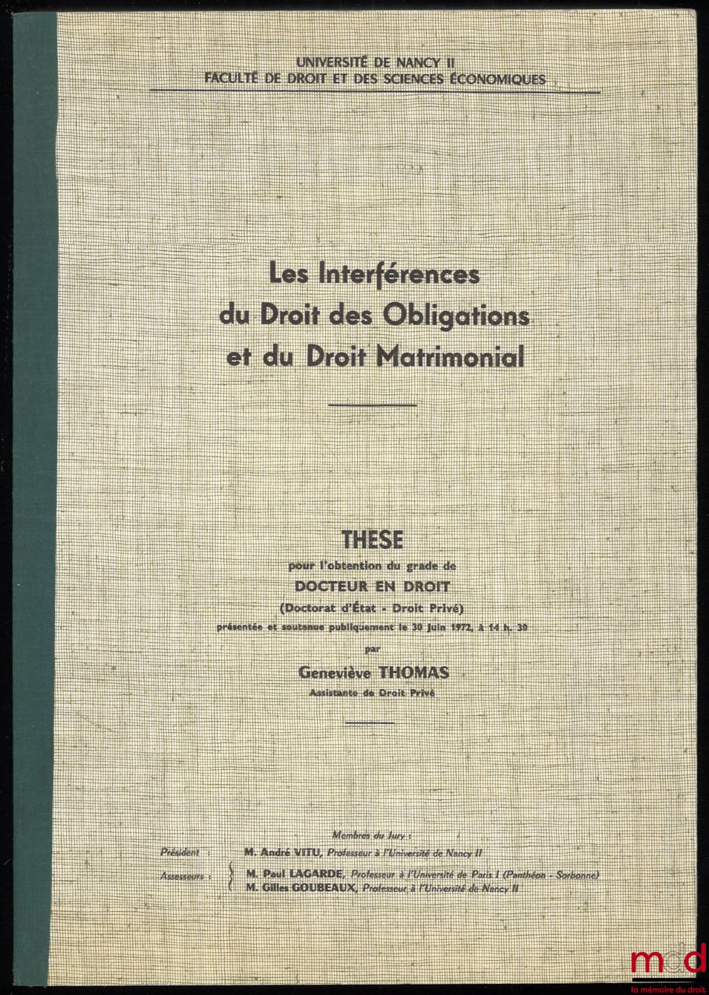 [Unpublished thesis], THOMAS (Geneviève) – THE INTERFERENCE OF THE LAW OF OBLIGATIONS AND MATRIMONIAL LAW, Thesis for the degree of Doctor of Law presented and defended publicly on June 30, 1972, University of Nancy II, (President: André