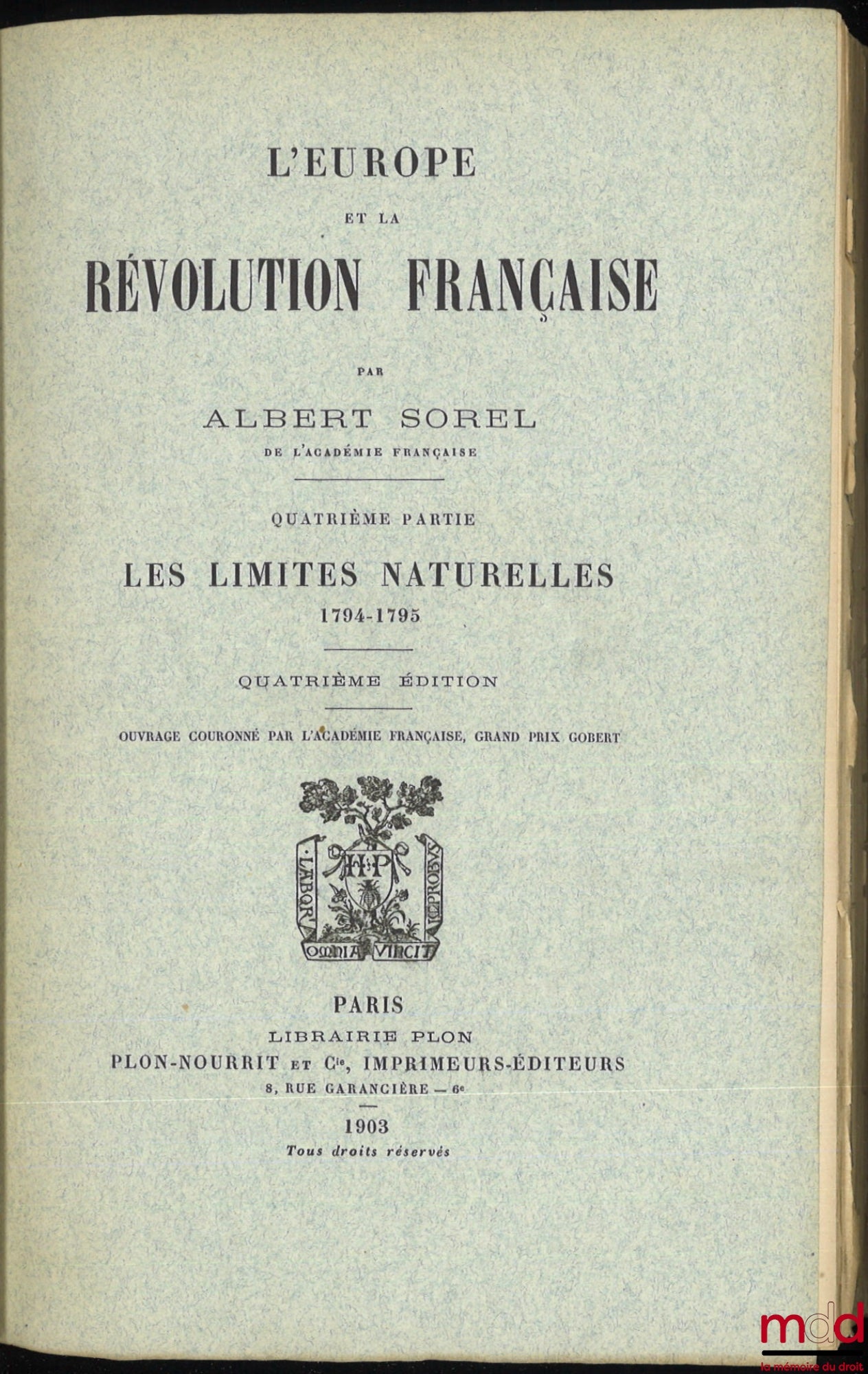 SOREL (Albert) – EUROPE AND THE FRENCH REVOLUTION: Vol. I: Political Customs and Traditions (6th ed., 1903); Vol. II: The Fall of the Monarchy (5th ed., 1903); Vol. III: The War Against Kings, 1792-1793 (4th ed., 1903); Vol. IV: Natural Limits,