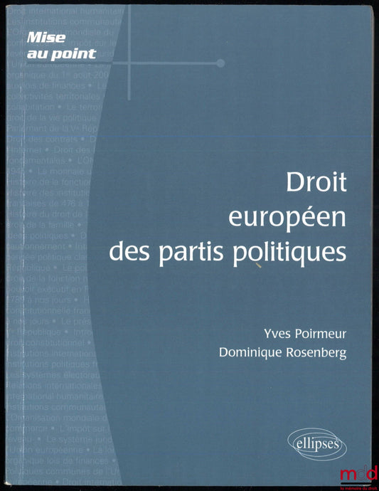 POIRMEUR (Yves) et ROSENBERG (Dominique) – DROIT EUROPÉEN DES PARTIS POLITIQUES, coll. Mise au point