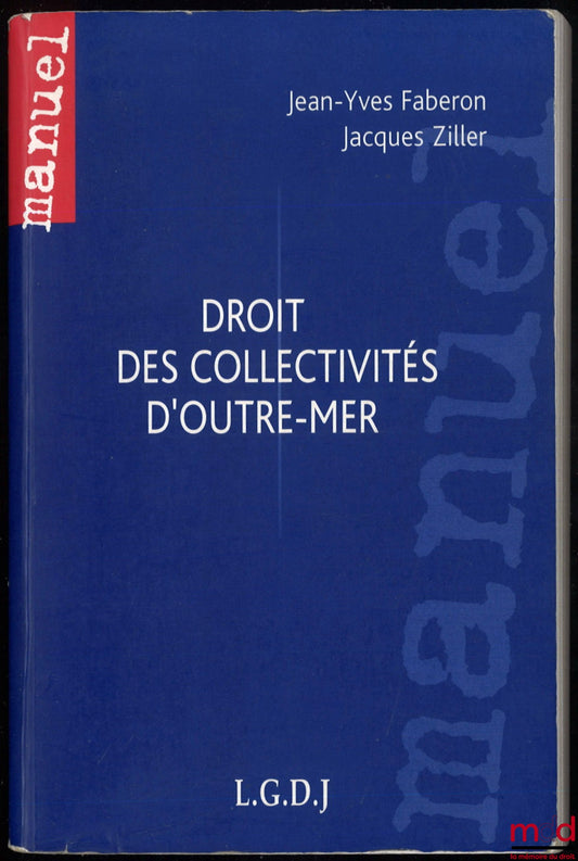 ZILLER (Jacques) and FABERON (Jean-Yves) – LAW OF OVERSEAS COMMUNITIES, Preface by François Luchaire