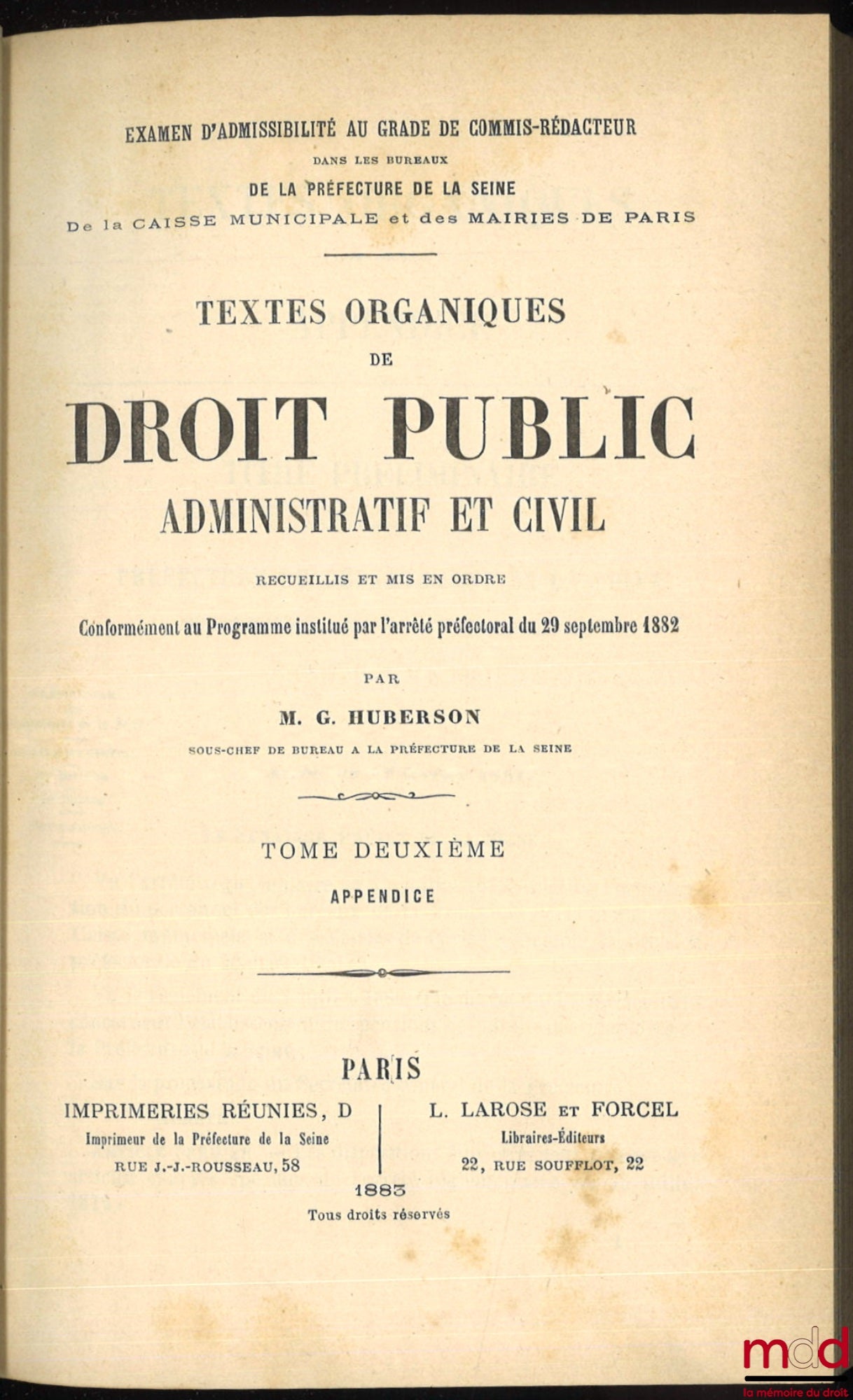 HUBERSON (M. G.) – TEXTES ORGANIQUES DE DROIT PUBLIC ADMINISTRATIF ET CIVIL, Recueillis et mis en ordre conformément au Programme institué par l’arrêté préfectoral du 29 septembre 1882, [t. II et III seuls]