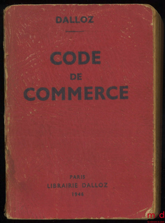 [Commercial Code] – COMMERCIAL CODE FOLLOWED BY COMMERCIAL AND INDUSTRIAL LAWS WITH ANNOTATIONS BASED ON LEGAL SCHOLARSHIP AND CASE LAW AND REFERENCES TO DALLOZ PUBLICATIONS, 42nd ed. completely revised and updated, coll. Petits Codes Dalloz