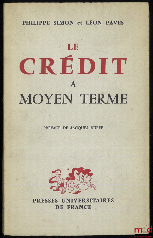SIMON (Philippe) et PAVES (Léon) – LE CRÉDIT À MOYEN TERME, Préface de Jacques Rueff