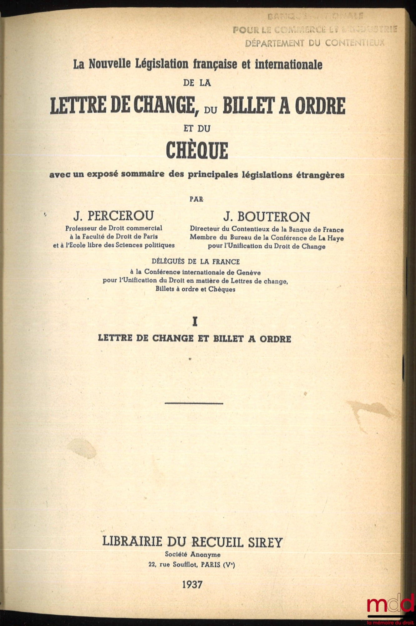 PERCEROU (Jean) et BOUTERON (Jacques) – LA NOUVELLE LÉGISLATION FRANÇAISE ET INTERNATIONALE DE A LETTRE DE CHANGE, DU BILLET À ORDRE ET DU CHÈQUE. Avec un exposé sommaire des principales législation étrangères, t. I [seul] : Lettre de change et billet à o