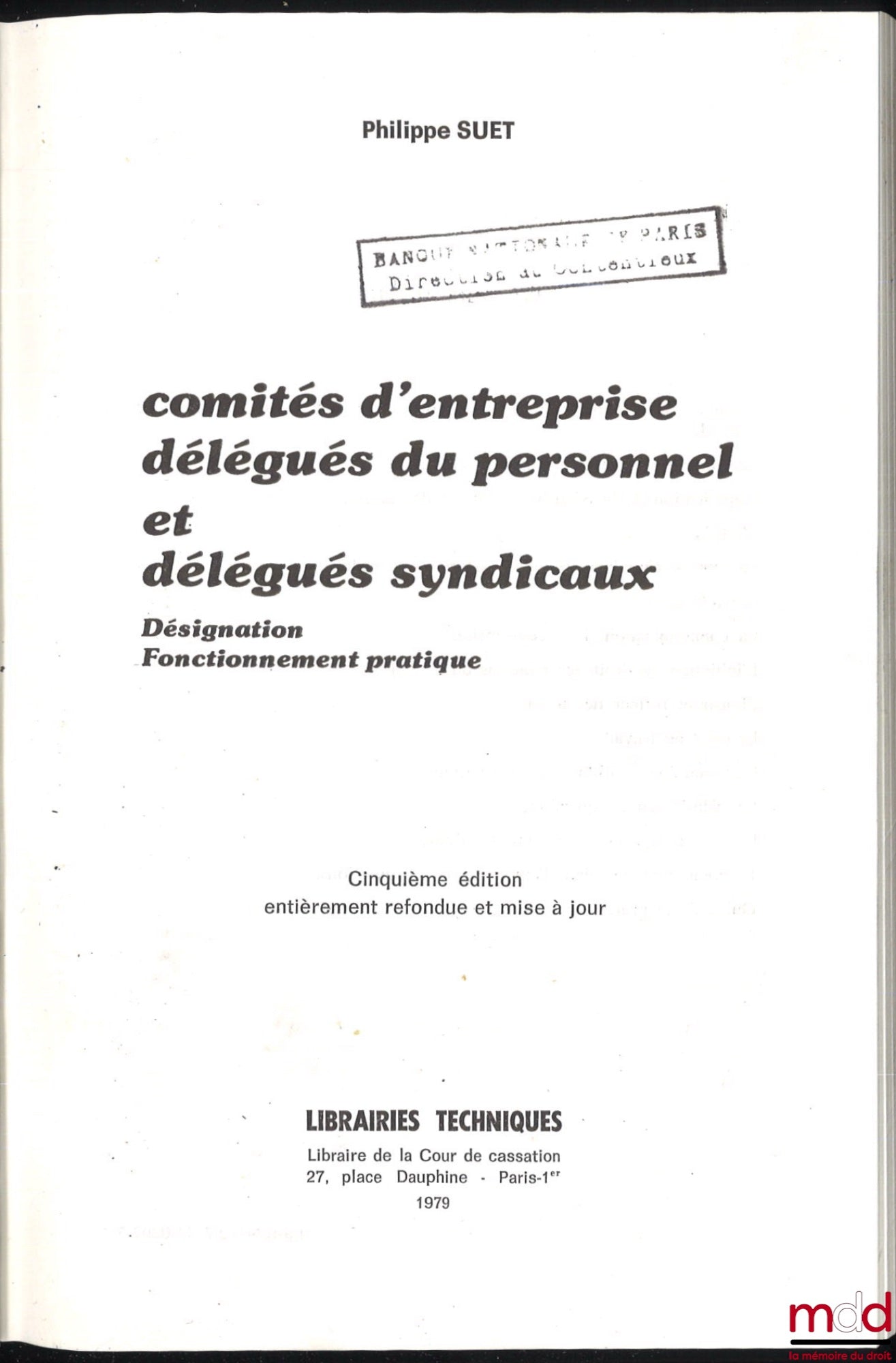 SUET (Philippe) – COMITÉS D’ENTREPRISE DÉLÉGUÉS DU PERSONNEL ET DÉLÉGUÉS SYNDICAUX, Désignation et fonctionnement, 5e éd. entièrement refondue et mise à jour