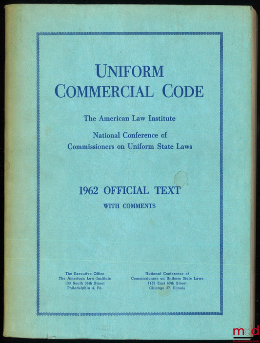 [Collectif] – UNIFORM COMMERCIAL CODE. The american Law Institute, National conference of Commissioners on Uniform State Laws, 1962 official text with comments, Avant-propos de William A. Schnader