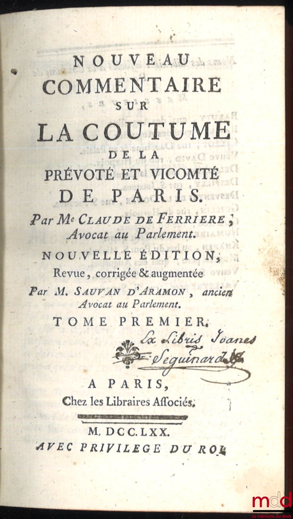 [Paris], FERRIÈRE (Claude de) – NOUVEAU COMMENTAIRE SUR LA COUTUME DE LA PRÉVÔTÉ ET VICOMTÉ DE PARIS, Nouvelle édition revue & augmentée par M. Sauvan d’Aramon, t. I [seul]