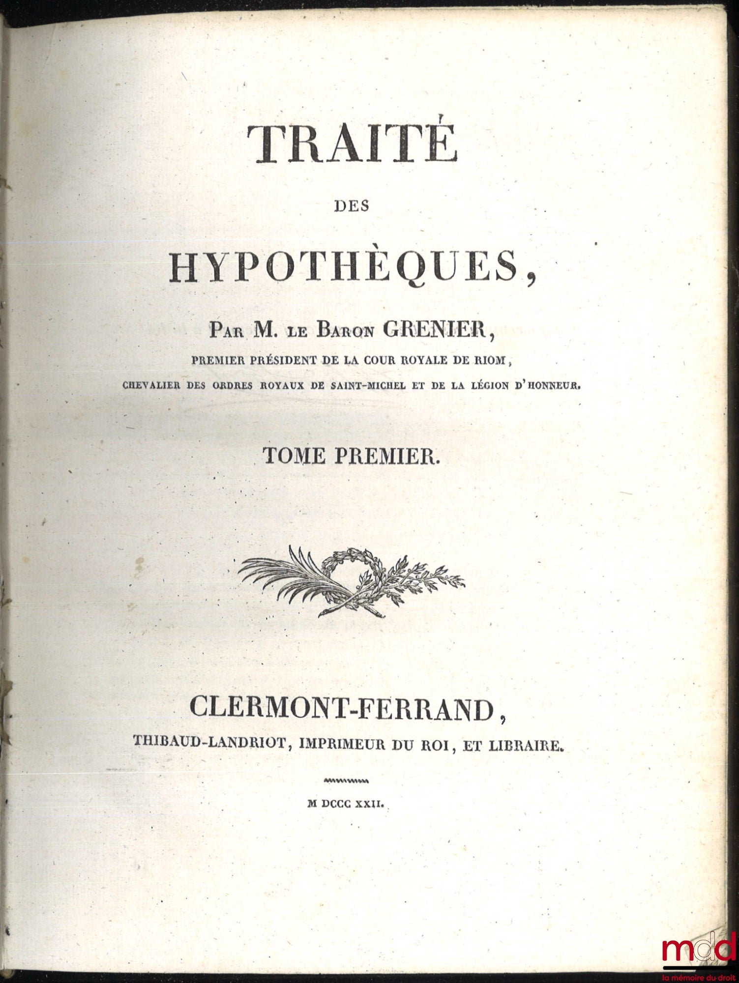 GRENIER (M. le baron Jean) – TRAITÉ DES HYPOTHÈQUES, [t. I seul]