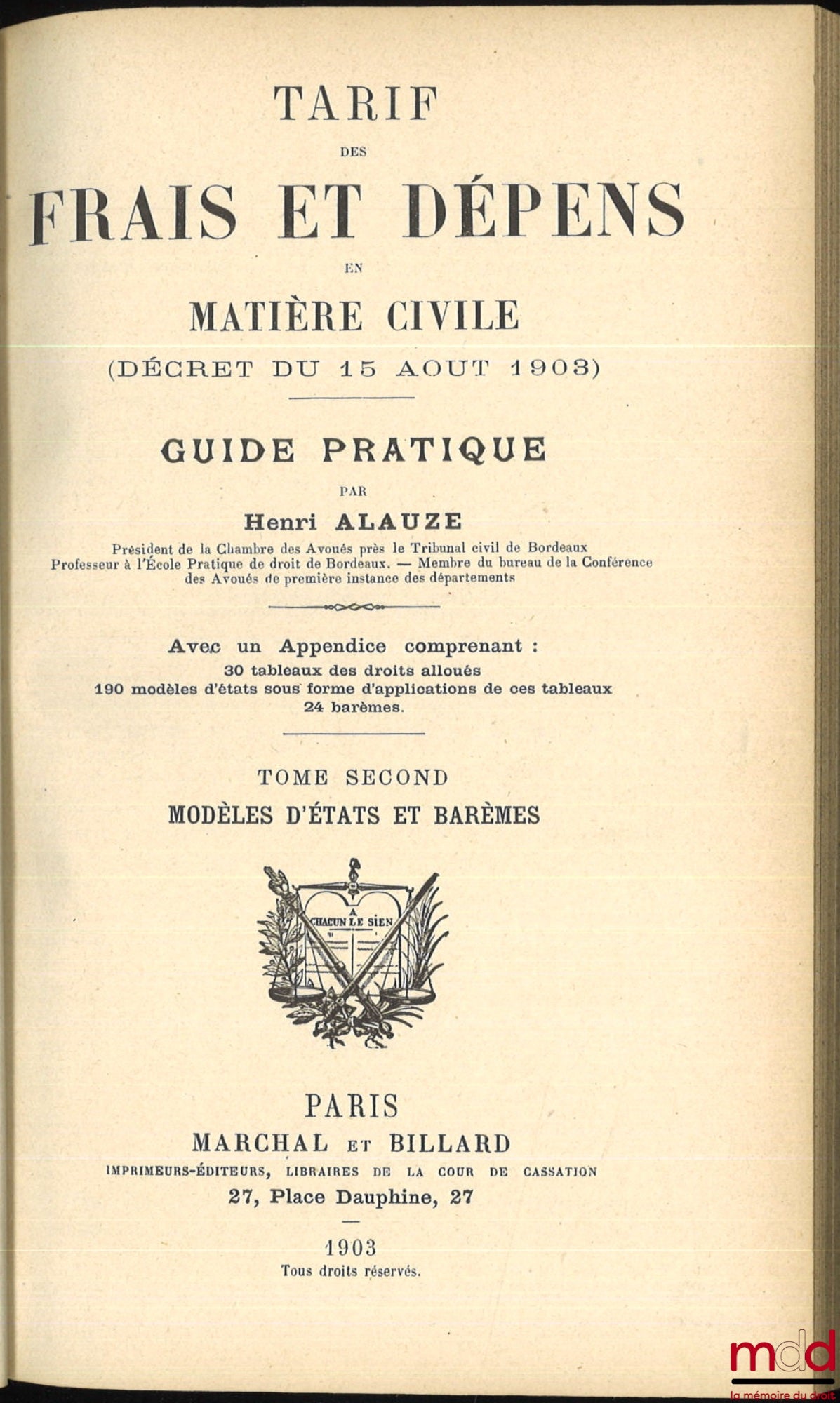 ALAUZE (Henri) – SCHEDULE OF FEES AND EXPENSES IN CIVIL MATTERS (DECREE OF AUGUST 15, 1903). Practical guide with an appendix including 30 tables of allocated fees, 190 model statements in the form of applications of these tables, 24 fee schedules