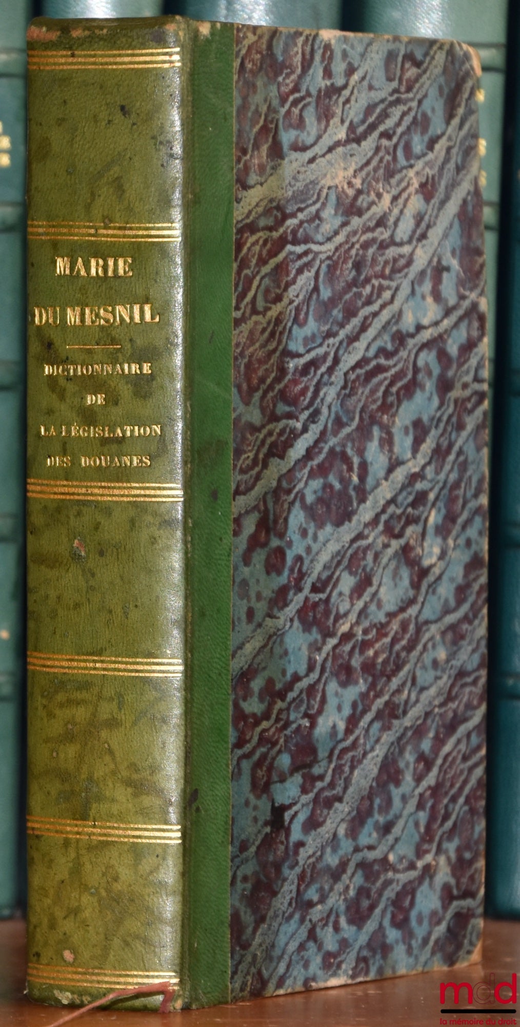 DU MESNIL (Marie) – NEW DICTIONARY OF CUSTOMS LEGISLATION, MARITIME NAVIGATION, AND OTHER RIGHTS ENTRUSTED TO CUSTOMS. A necessary work for magistrates, consuls, shipowners, merchants, brokers, and captains of ships.