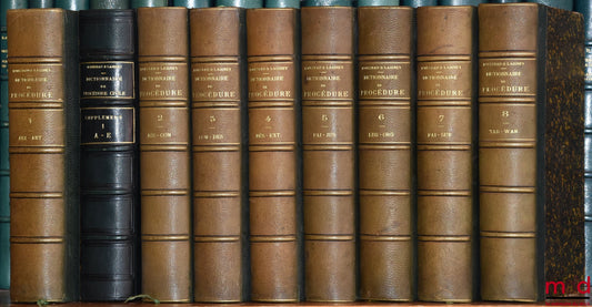ROUSSEAU (Rodolphe) et LAISNEY (Eugène Ernest) – DICTIONNAIRE THÉORIQUE ET PRATIQUE DE PROCÉDURE CIVILE, COMMERCIALE, CRIMINELLE ET ADMINISTRATIVE AVEC FORMULES DE TOUS LES ACTES ; SUPPLÉMENT alphabétique formant le répertoire complet de la législation de