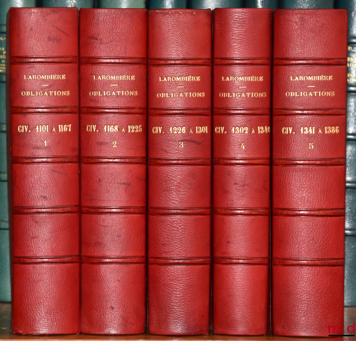 LAROMBIÈRE (Léobon) – THÉORIE & PRATIQUE DES OBLIGATIONS ou commentaire des titres III & IV, livre III du Code Napoléon, Art. 1101 à 1386