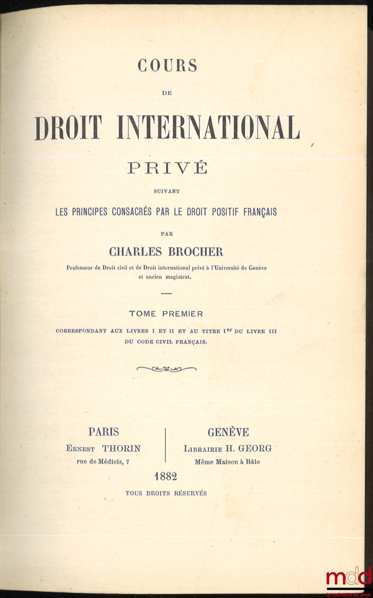 BROCHER (Charles) – COURSE IN PRIVATE INTERNATIONAL LAW according to the principles established by French positive law