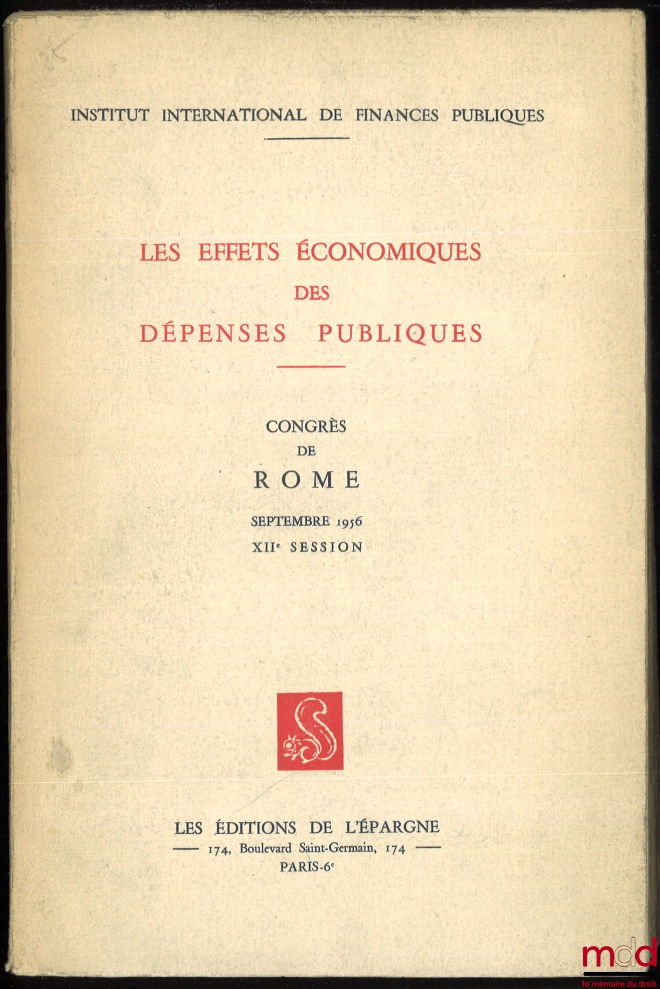[Collective] – THE ECONOMIC EFFECTS OF PUBLIC EXPENDITURE. Congress of Rome, September 1956, XIIth Session, International Institute of Public Finance