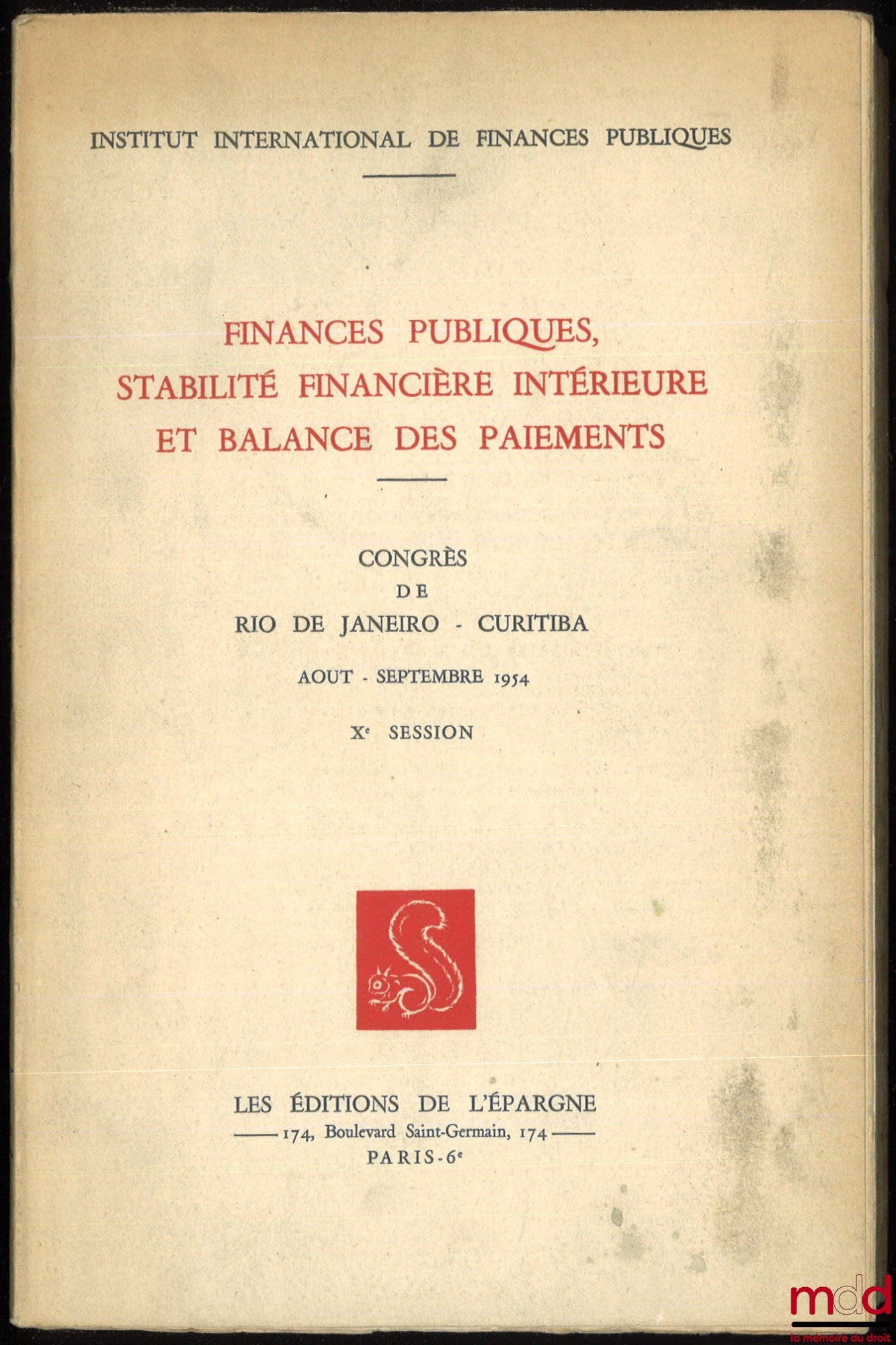 [Collective] – PUBLIC FINANCES, DOMESTIC FINANCIAL STABILITY AND BALANCE OF PAYMENTS, Congress of Rio de Janeiro - Curitiba, August - September 1954, 10th Session, International Institute of Public Finance