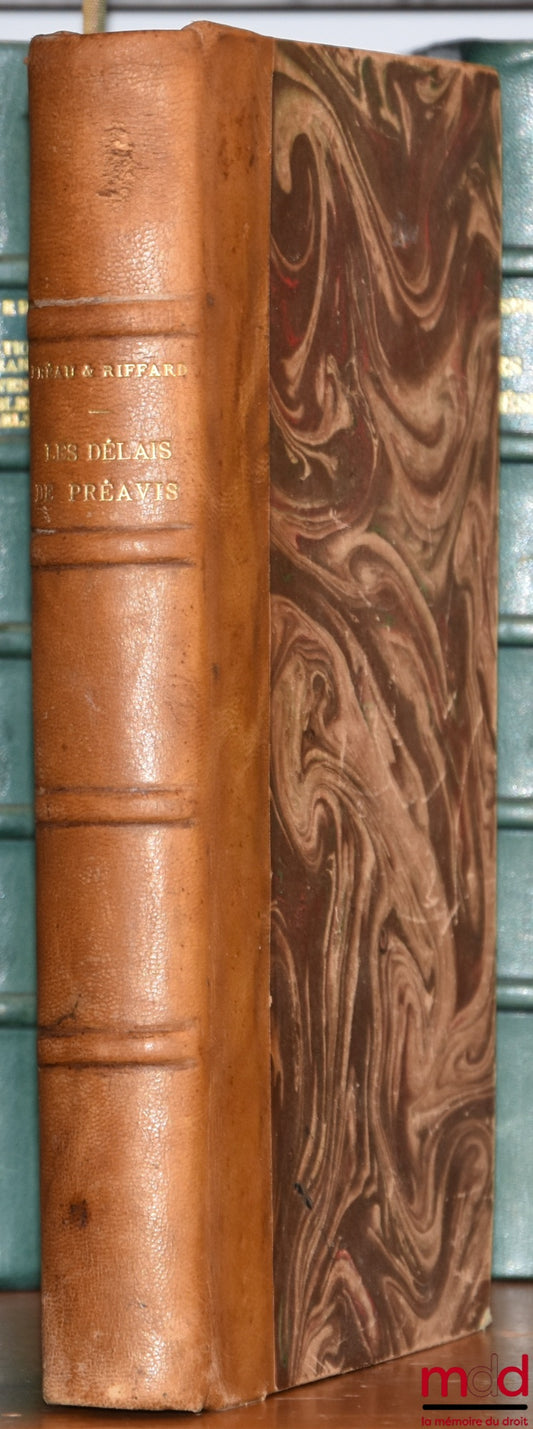 PRÉAU (Gaston) et RIFFARD (Pierre) – LES DÉLAIS DE PRÉAVIS EN MATIÈRE DE CONGÉDIEMENT D’EMPLOYÉS & D’OUVRIERS, Préface de MM. Albert Buisson & Georges Maus, 4e éd.