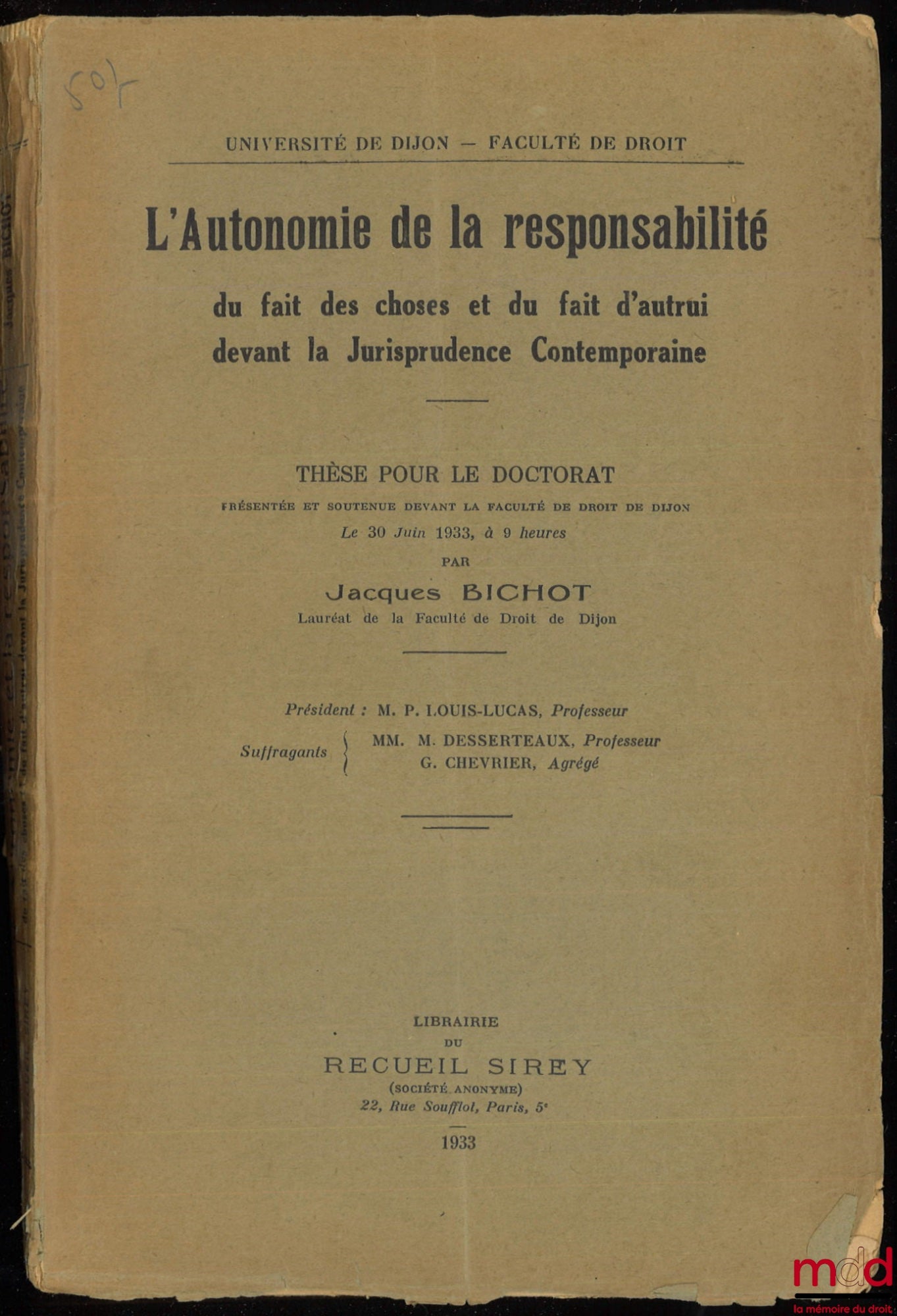 BICHOT (Jacques) – THE AUTONOMY OF LIABILITY FOR THINGS AND FOR THE ACTS OF OTHERS BEFORE CONTEMPORARY CASE LAW. Doctoral thesis presented and defended before the Faculty of Law of Dijon on June 30, 1933 (President: P. Louis Lucas,