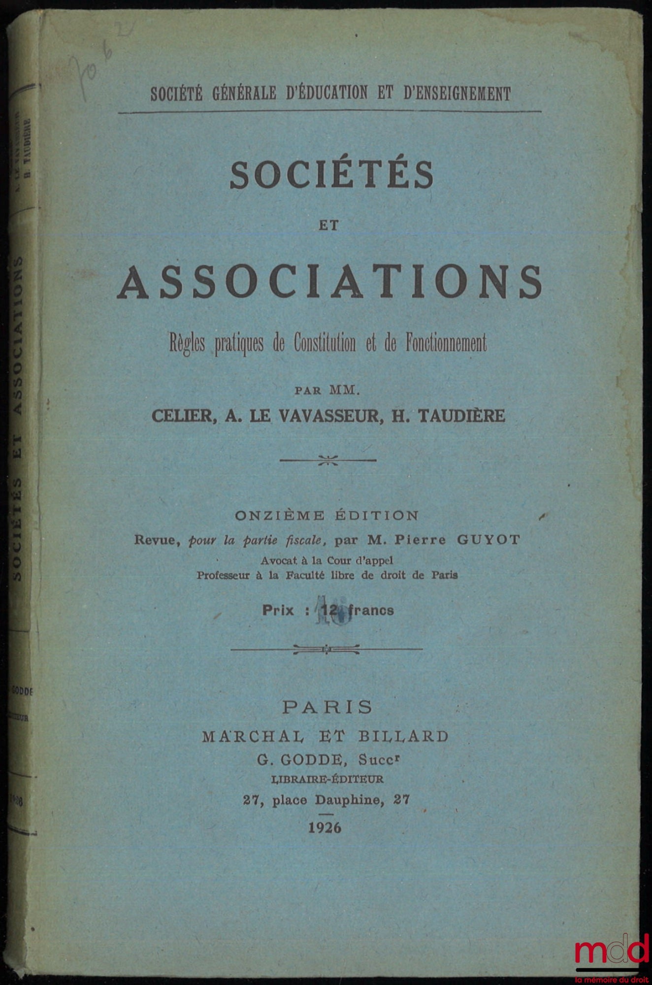 CELIER (A.), LE VAVASSEUR (Achille) and TAUDIÈRE (Henry) – COMPANIES AND ASSOCIATIONS, PRACTICAL RULES OF INCORPORATION AND OPERATION, 11th ed., Revised, for the tax section, by M. Guyot