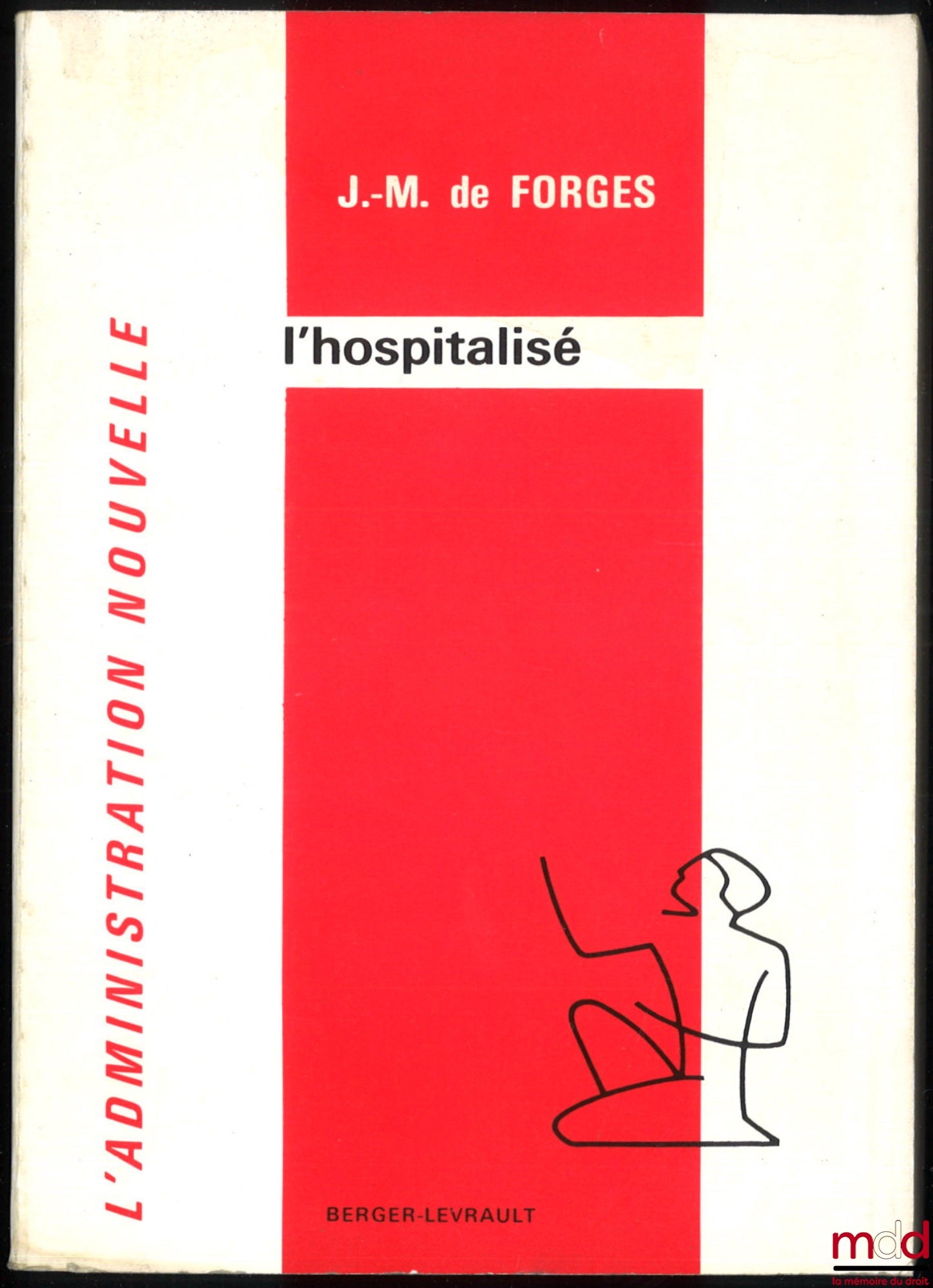 FORGES (Jean-Michel de) – THE HOSPITALIZED, Preface by Roland Drago, coll. L'Administration Nouvelle