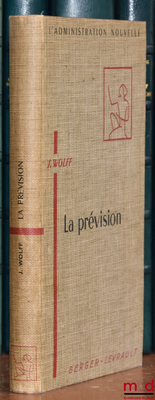 WOLFF (Jacques) – LA PRÉVISION, Domaine – Méthodes – Résultats, coll. L’Administration nouvelle