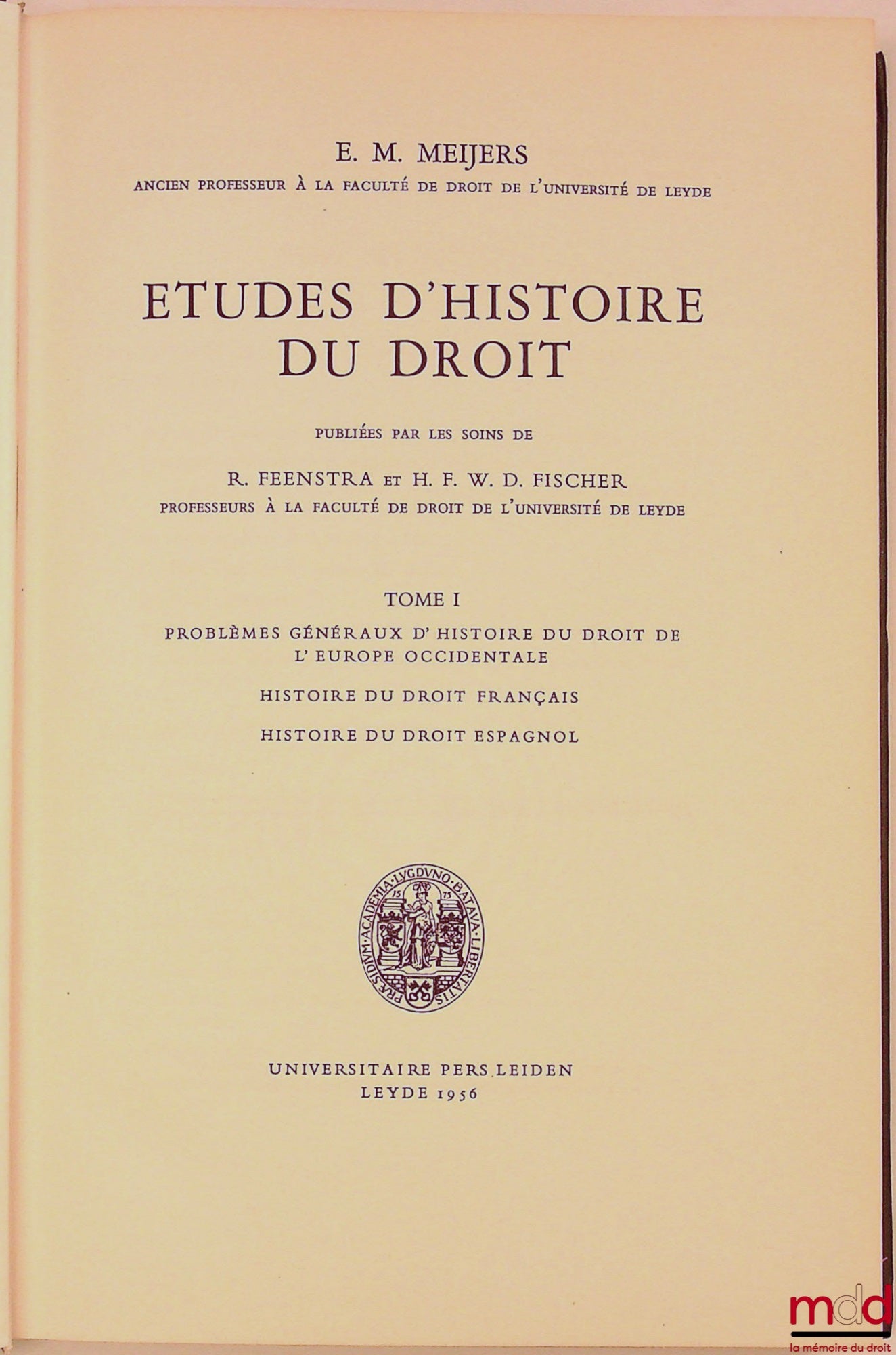 MEIJERS (Eduard Maurits) – STUDIES IN LEGAL HISTORY published under the direction of R. Feenstra and HFWD Fischer; vol. I: GENERAL PROBLEMS IN THE LEGAL HISTORY OF WESTERN EUROPE. HISTORY OF FRENCH LAW. HISTORY OF SPANISH LAW; vol. II: HIS