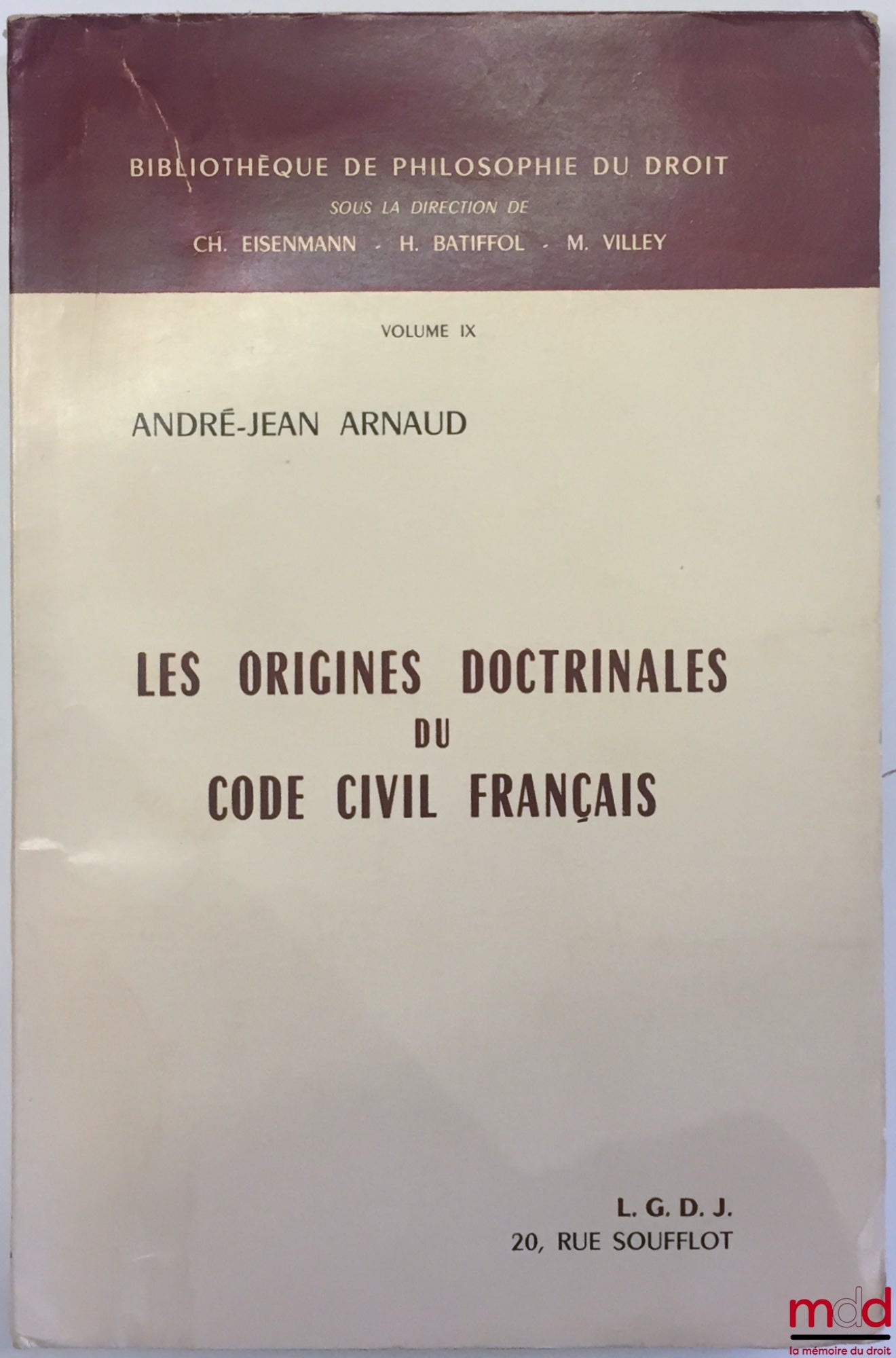 ARNAUD (André-Jean) – THE DOCTRINE ORIGINS OF THE FRENCH CIVIL CODE, Preface by Michel Villey, coll. Bibl. de philosophie du droit, vol. IX
