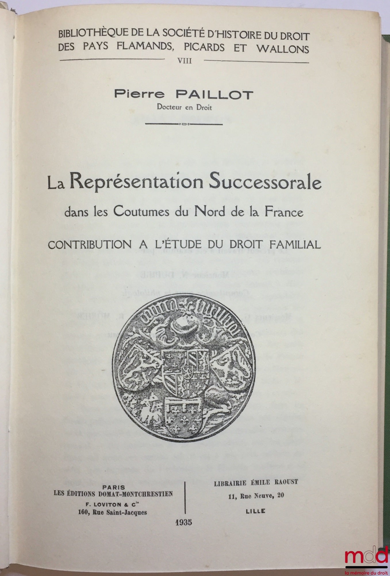 [Customs], PAILLOT (Pierre) – INHERITANCE REPRESENTATION IN THE CUSTOMS OF NORTHERN FRANCE, Contribution to the study of family law, Library of the Society for the History of Law of the Flemish, Picard and Walloon Countries, vol. VIII