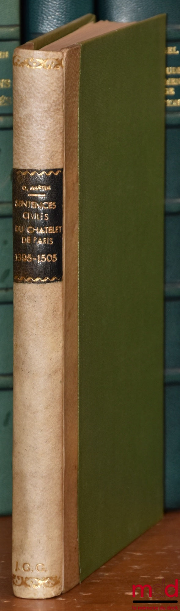 MARTIN (Olivier) – CIVIL SENTENCES OF THE CHATELET OF PARIS (1395-1503), Published from the original registers, Extract from the Nouvelle Revue historique de droit français et étranger, vol. XXXVII, year 1913 and vol. XXXVIII, year 1914