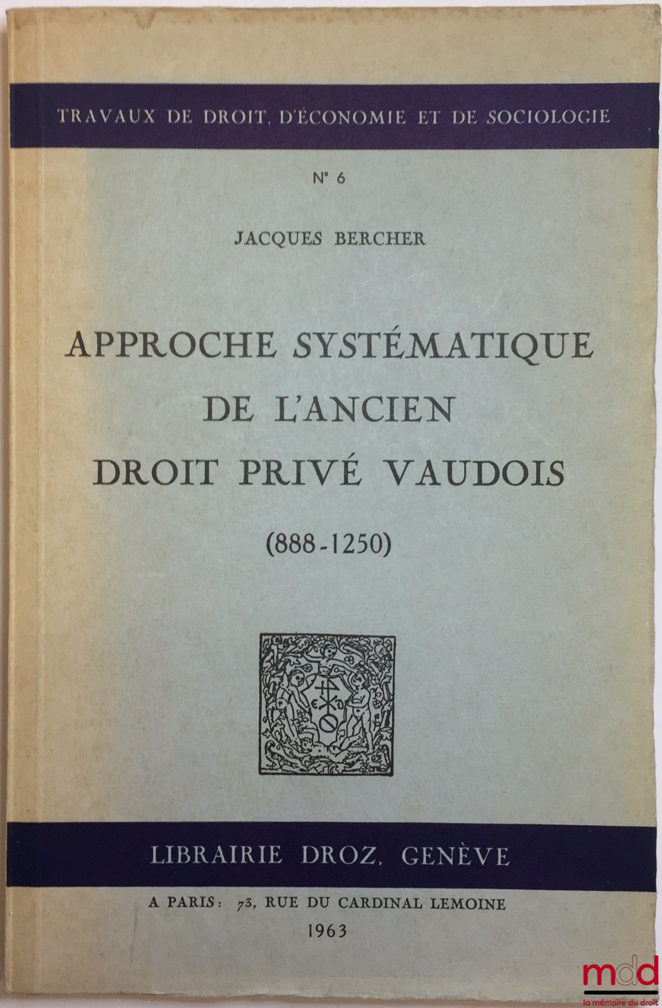 BERCHER (Jacques) – A SYSTEMATIC APPROACH TO OLD VAUDOIS PRIVATE LAW (888-1250), Works on Law, Economics and Sociology, No. 6
