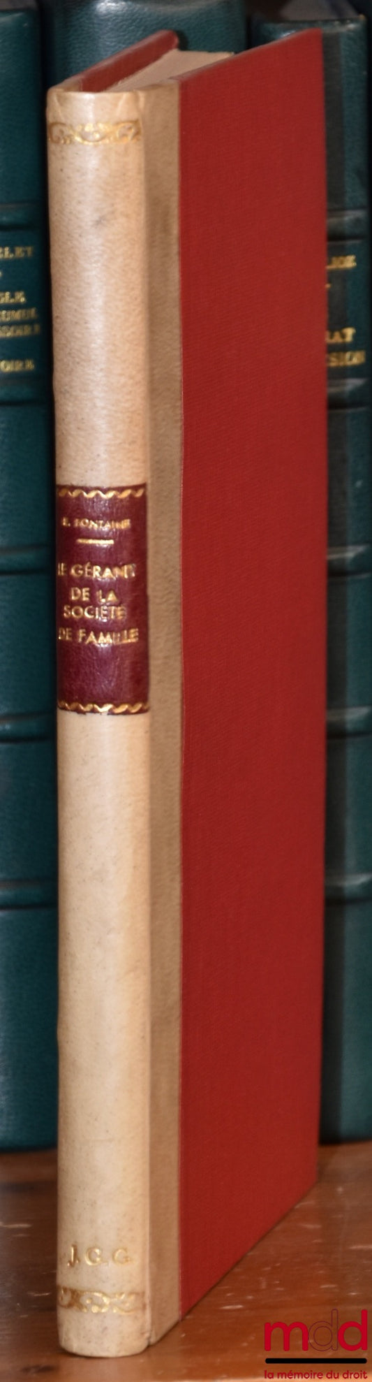 FONTAINE (Étienne) – LE GÉRANT DE LA SOCIÉTÉ DE FAMILLE, Son statut juridique et fiscal suivi de formules, Préface de M. Paul Barbry