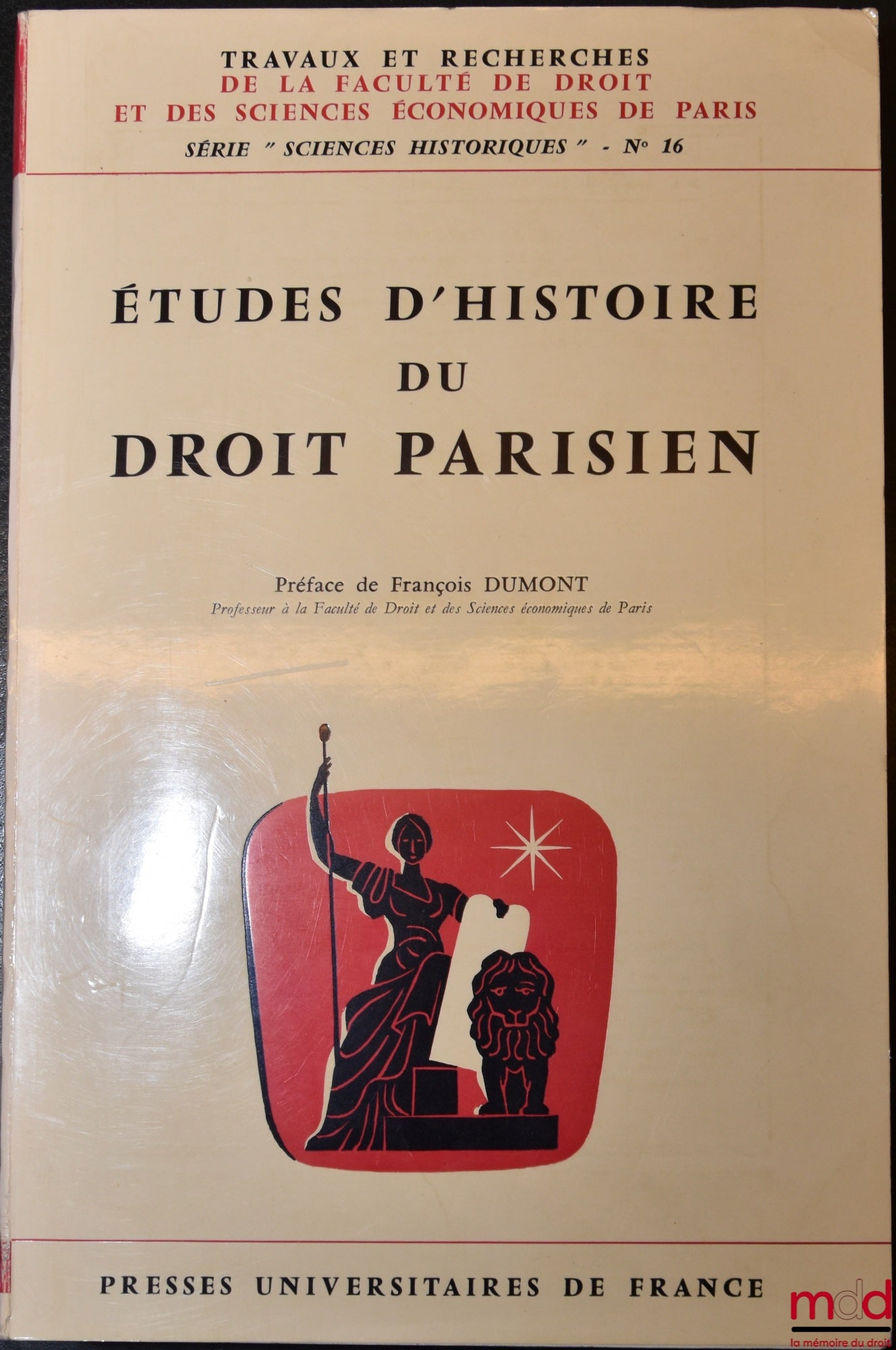 [Collective] – STUDIES IN THE HISTORY OF PARISIAN LAW, Preface by François Dumont, coll. Works and Research of the Faculty of Law and Economics of Paris, series “Historical Sciences”, no. 16