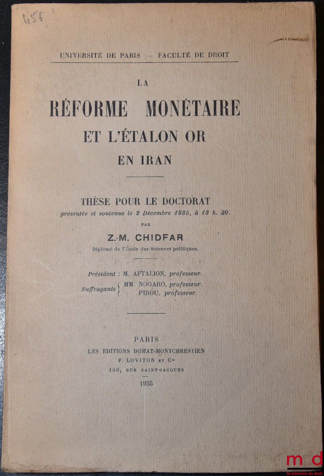 CHIDFAR (Z.-M.) – MONETARY REFORM AND THE GOLD STANDARD IN IRAN, Thesis, defended on December 2, 1935, University of Paris - Faculty of Law (President: Mr. Aftalion; Suffragans: Messrs. Nogaro and Pirou)