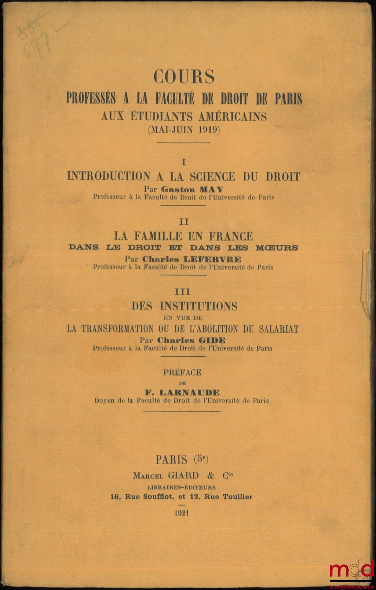 MAY (Gaston), LEFEBVRE (Charles), GIDE (Charles) – Cours professés à la Faculté de droit de Paris aux étudiants américains (mai-juin 1919), Préface de Ferdinan Larnaude : I – G. May, INTRODUCTION À LA SCIENCE DU DROIT ; II – C. Lefbvre, LA FAMILLE EN FRAN