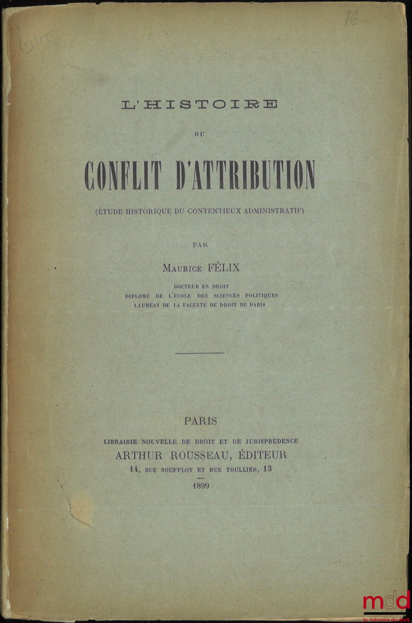 FÉLIX (Maurice) – L’HISTOIRE DU CONFLIT D’ATTRIBUTION (Étude historique du contentieux administratif), [Thèse, Université de Paris]
