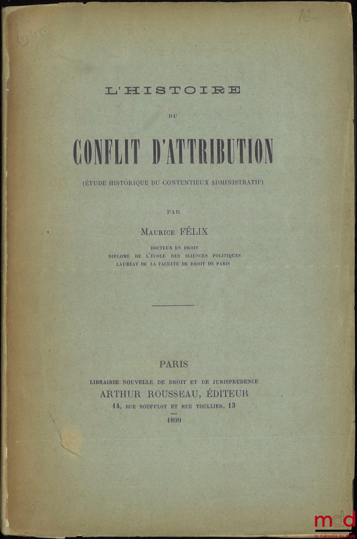 FÉLIX (Maurice) – L’HISTOIRE DU CONFLIT D’ATTRIBUTION (Étude historique du contentieux administratif), [Thèse, Université de Paris]